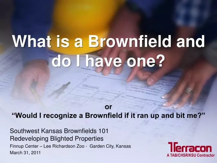 what is a brownfield and do i have one or would i recognize a brownfield if it ran up and bit me