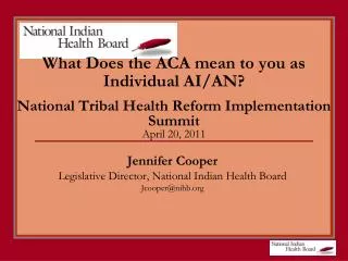 What Does the ACA mean to you as Individual AI/AN? National Tribal Health Reform Implementation Summit April 20, 2011