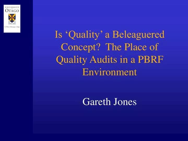 is quality a beleaguered concept the place of quality audits in a pbrf environment