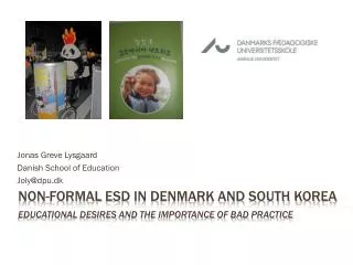 Non-formal ESD in Denmark and South Korea Educational Desires and the importance of Bad practice