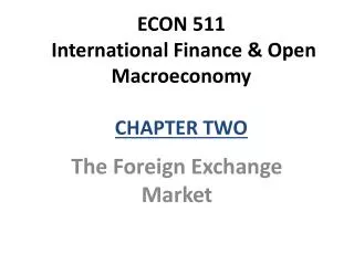 ECON 511 International Finance &amp; Open Macroeconomy CHAPTER TWO