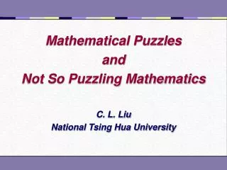 Mathematical Puzzles and Not So Puzzling Mathematics