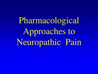 Pharmacological Approaches to Neuropathic Pain