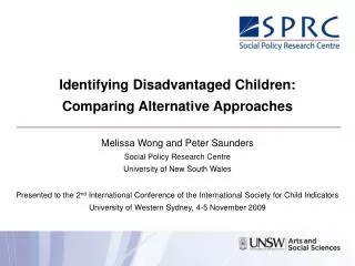 Identifying Disadvantaged Children: Comparing Alternative Approaches Melissa Wong and Peter Saunders Social Policy Rese