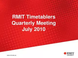 RMIT Timetablers Quarterly Meeting July 2010