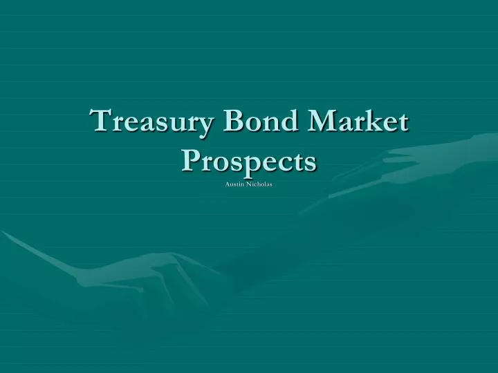 treasury bond market prospects austin nicholas