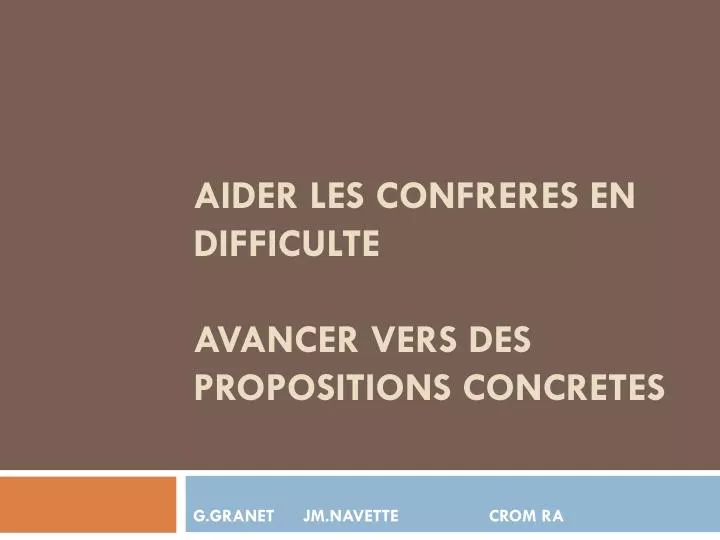 aider les confreres en difficulte avancer vers des propositions concretes