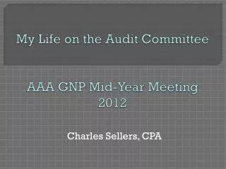 My Life on the Audit Committee AAA GNP Mid-Year Meeting 2012