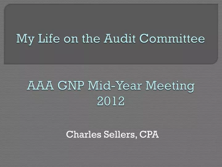 my life on the audit committee aaa gnp mid year meeting 2012