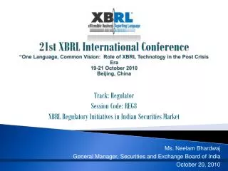 Track: Regulator Session Code: REG8 XBRL Regulatory Initiatives in Indian Securities Market