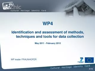 WP4 Identification and assessment of methods, techniques and tools for data collection May 2011 - February 2012