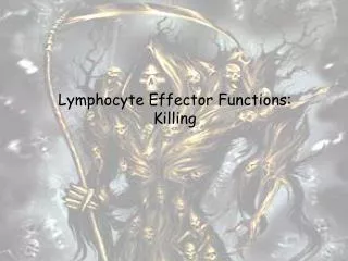 Lymphocyte Effector Functions: Killing