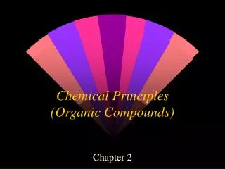 Chemical Principles (Organic Compounds)