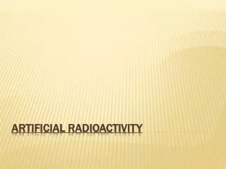 Artificial Radioactivity