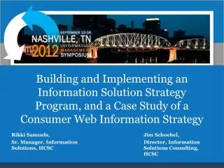 Building and Implementing an Information Solution Strategy Program, and a Case Study of a Consumer Web Information Strat