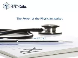 The Power of the Physician Market April 19, 2012