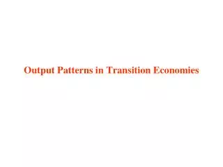Output Patterns in Transition Economies