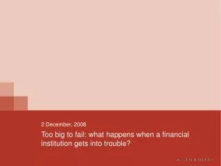 Too big to fail: what happens when a financial institution gets into trouble?