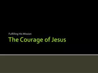 The Courage of Jesus