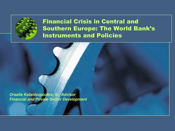 financial crisis in central and southern europe the world bank s instruments and policies