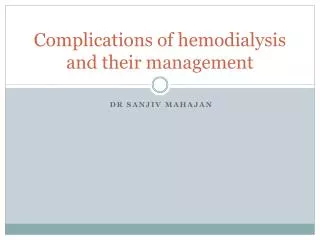 Complications of hemodialysis and their management