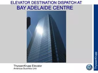 ELEVATOR DESTINATION DISPATCH AT BAY ADELAIDE CENTRE