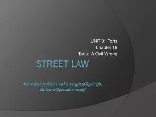STREET LAW &quot;F or every interference with a recognized legal right, the law will provide a remedy&quot;