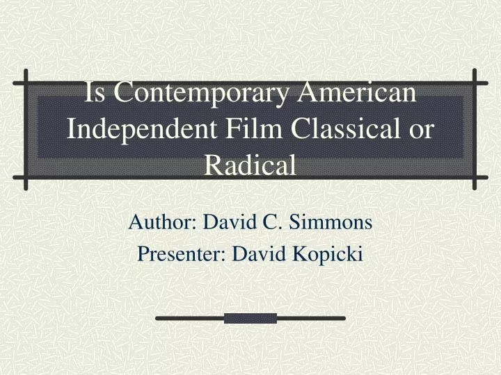 is contemporary american independent film classical or radical
