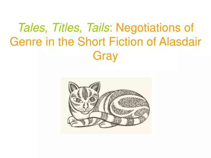 tales titles tails negotiations of genre in the short fiction of alasdair gray