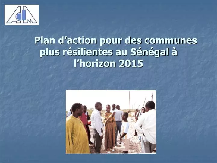 plan d action pour des communes plus r silientes au s n gal l horizon 2015