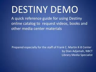 DESTINY DEMO A quick reference guide for using Destiny online catalog to request videos, books and other media center m