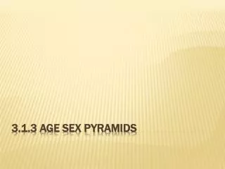 3.1.3 Age Sex Pyramids