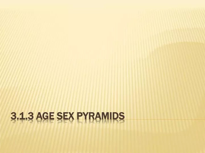 3 1 3 age sex pyramids