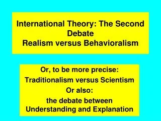 International Theory: The Second Debate Realism versus Behavioralism