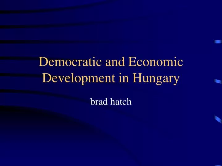 democratic and economic development in hungary