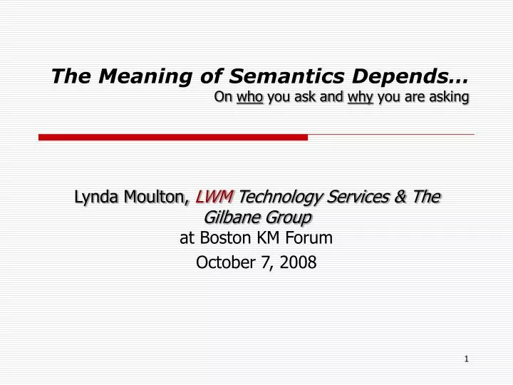 the meaning of semantics depends on who you ask and why you are asking