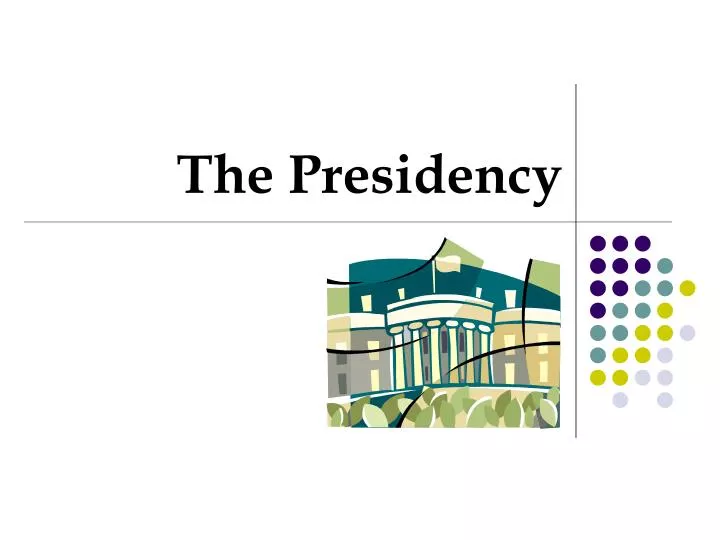 the presidency