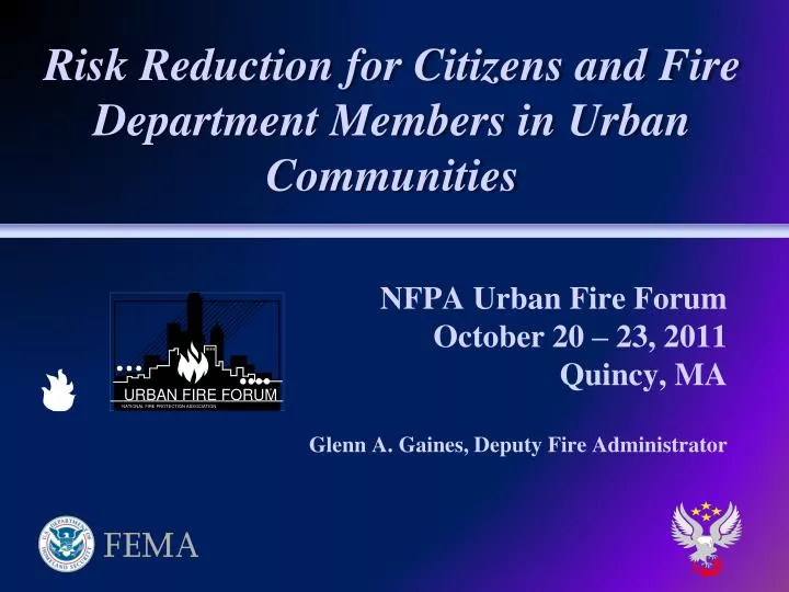nfpa urban fire forum october 20 23 2011 quincy ma glenn a gaines deputy fire administrator