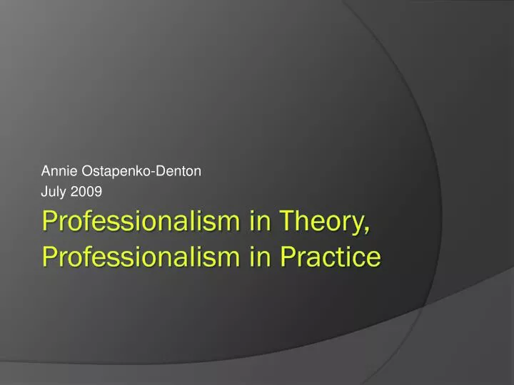 professionalism in theory professionalism in practice