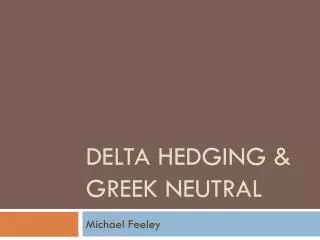 Delta Hedging &amp; Greek NeutraL