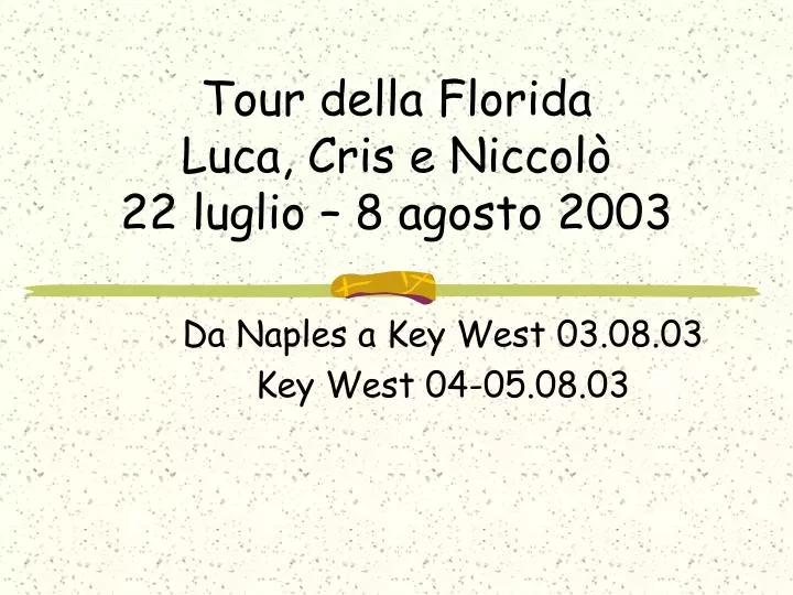 tour della florida luca cris e niccol 22 luglio 8 agosto 2003