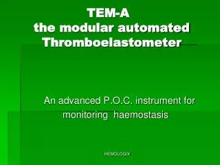 TEM-A the modular automated Thromboelastometer