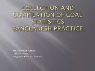 Collection and Compilation of Coal Statistics Bangladesh Practice
