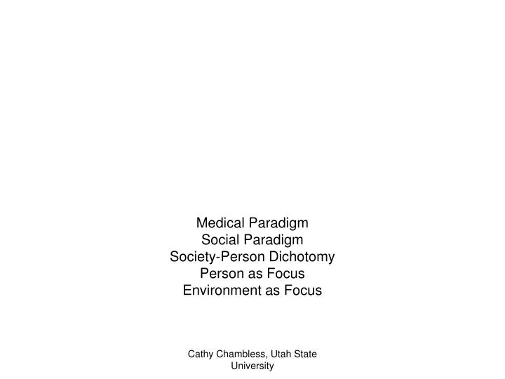 medical paradigm social paradigm society person dichotomy person as focus environment as focus