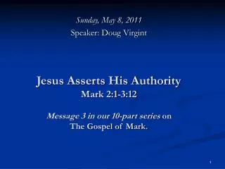 Jesus Asserts His Authority Mark 2:1-3:12 Message 3 in our 10-part series on The Gospel of Mark.