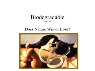 Biodegradable by T Webb