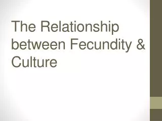 The Relationship between Fecundity &amp; Culture