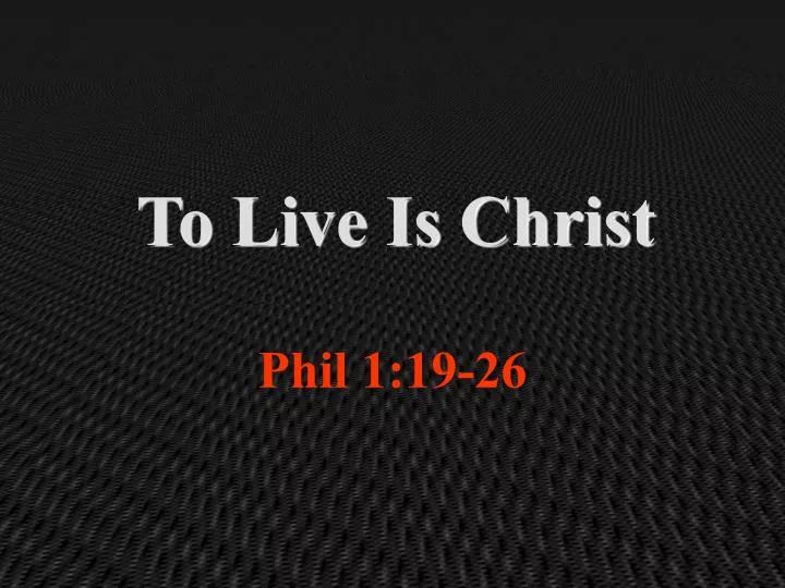 to live is christ