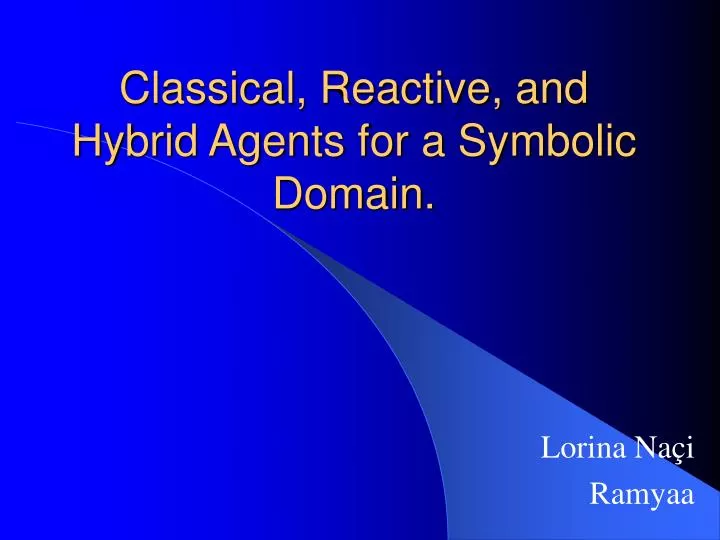 classical reactive and hybrid agents for a symbolic domain