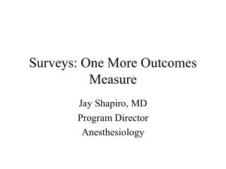 Surveys: One More Outcomes Measure